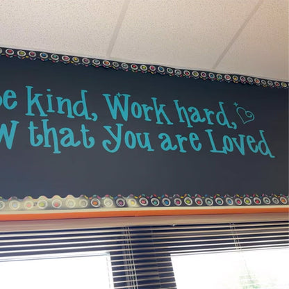Be kind, work hard, know that you are loved, inspirational quote