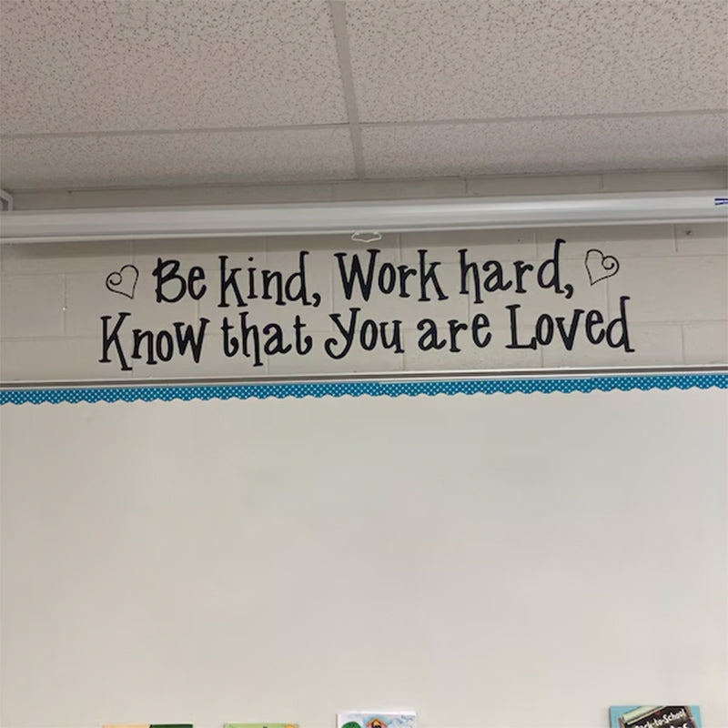 Be kind, work hard, know that you are loved, inspirational quote