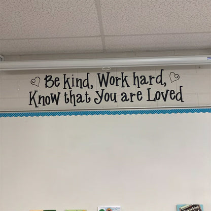 Be kind, work hard, know that you are loved, inspirational quote