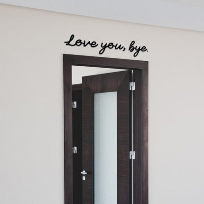 Love you, bye. - Wooden Black Script Sign