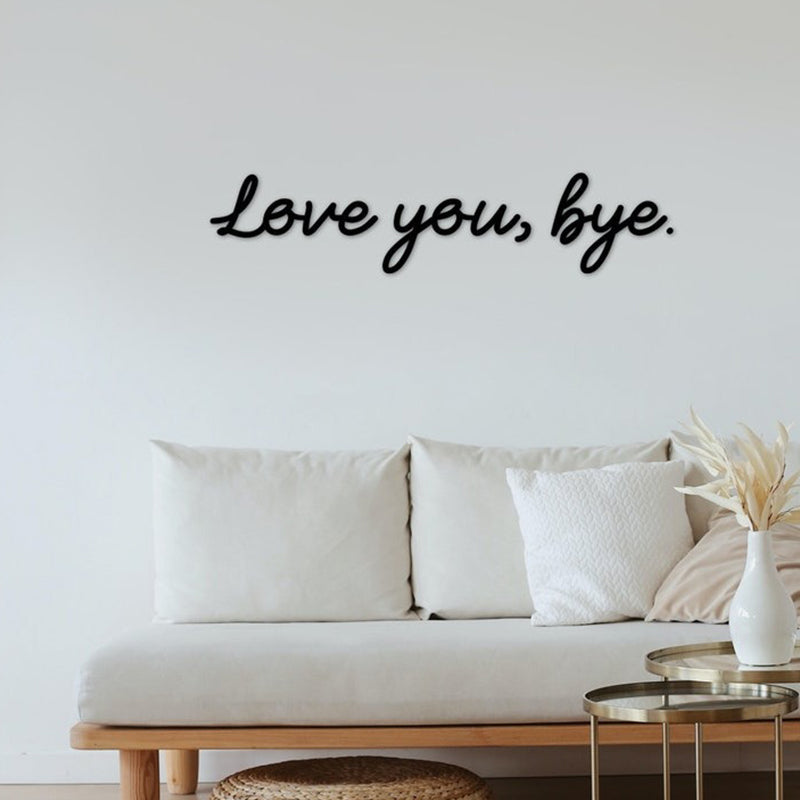 Love you, bye. - Wooden Black Script Sign