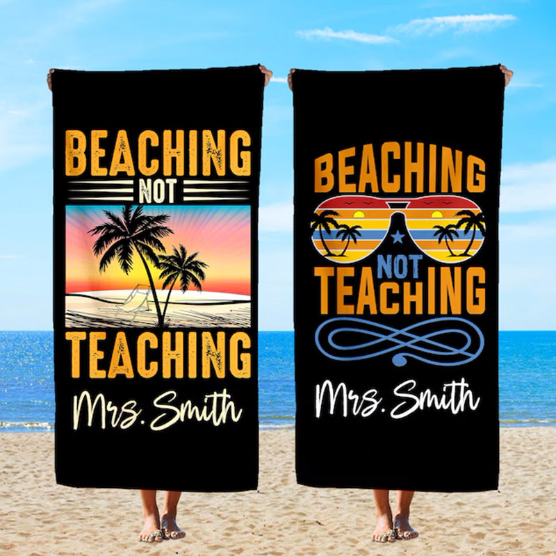 Personalized Teachers Gift, Beaching Not Teaching Towel, Teacher Beach Towel