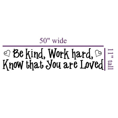 Be kind, work hard, know that you are loved, inspirational quote