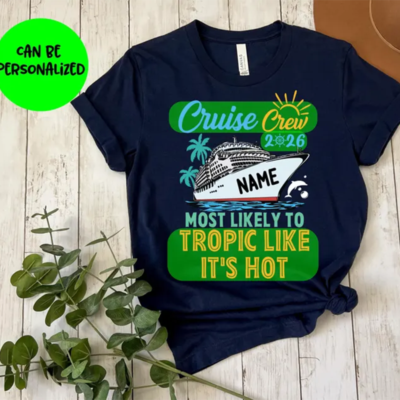 Custom and 60 Quotes Cruise Crew 2026 Most Likely to Shirt