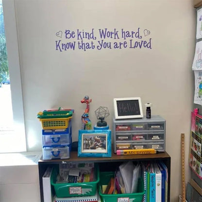Be kind, work hard, know that you are loved, inspirational quote