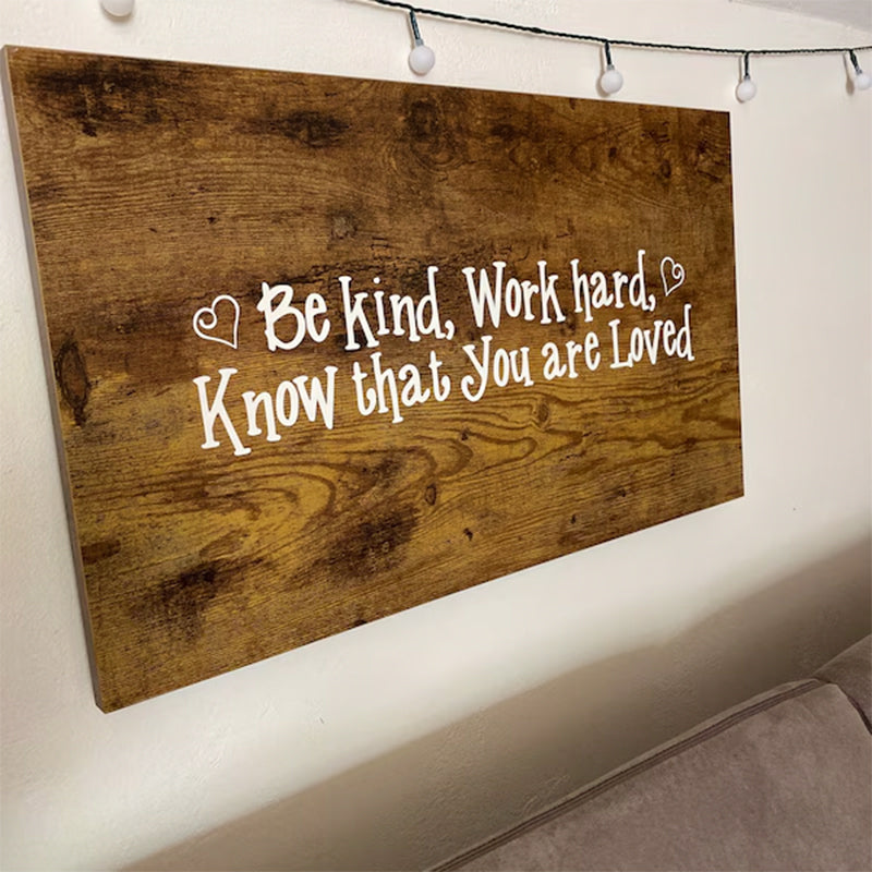 Be kind, work hard, know that you are loved, inspirational quote