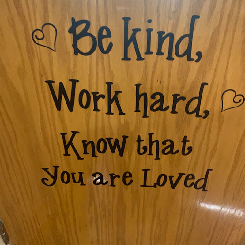 Be kind, work hard, know that you are loved, inspirational quote