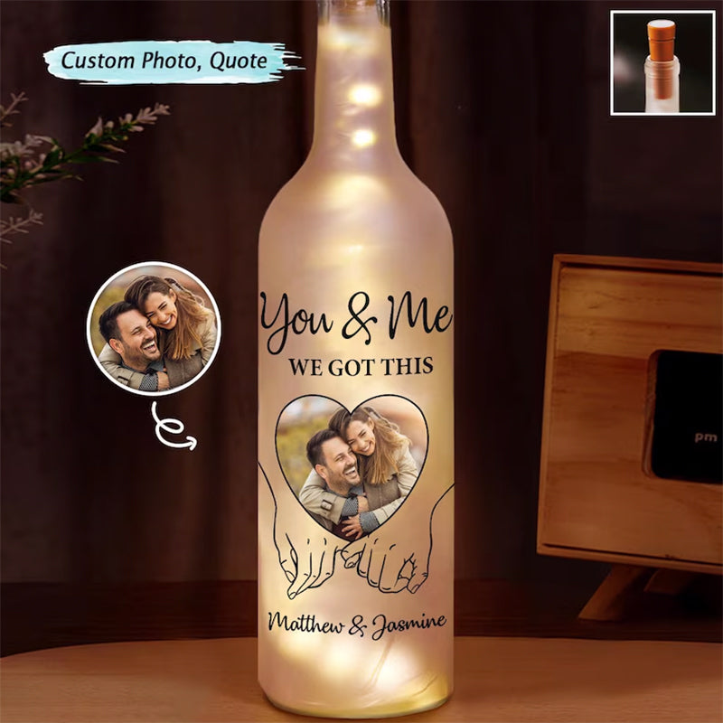 Custom Photo You & Me We Got This - Personalized Bottle Light