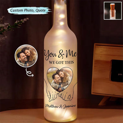 Custom Photo You & Me We Got This - Personalized Bottle Light