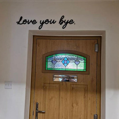 Love you, bye. - Wooden Black Script Sign